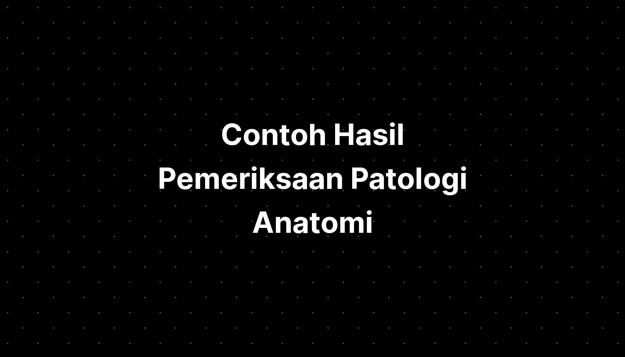 Contoh Hasil Pemeriksaan Patologi Anatomi IMAGESEE